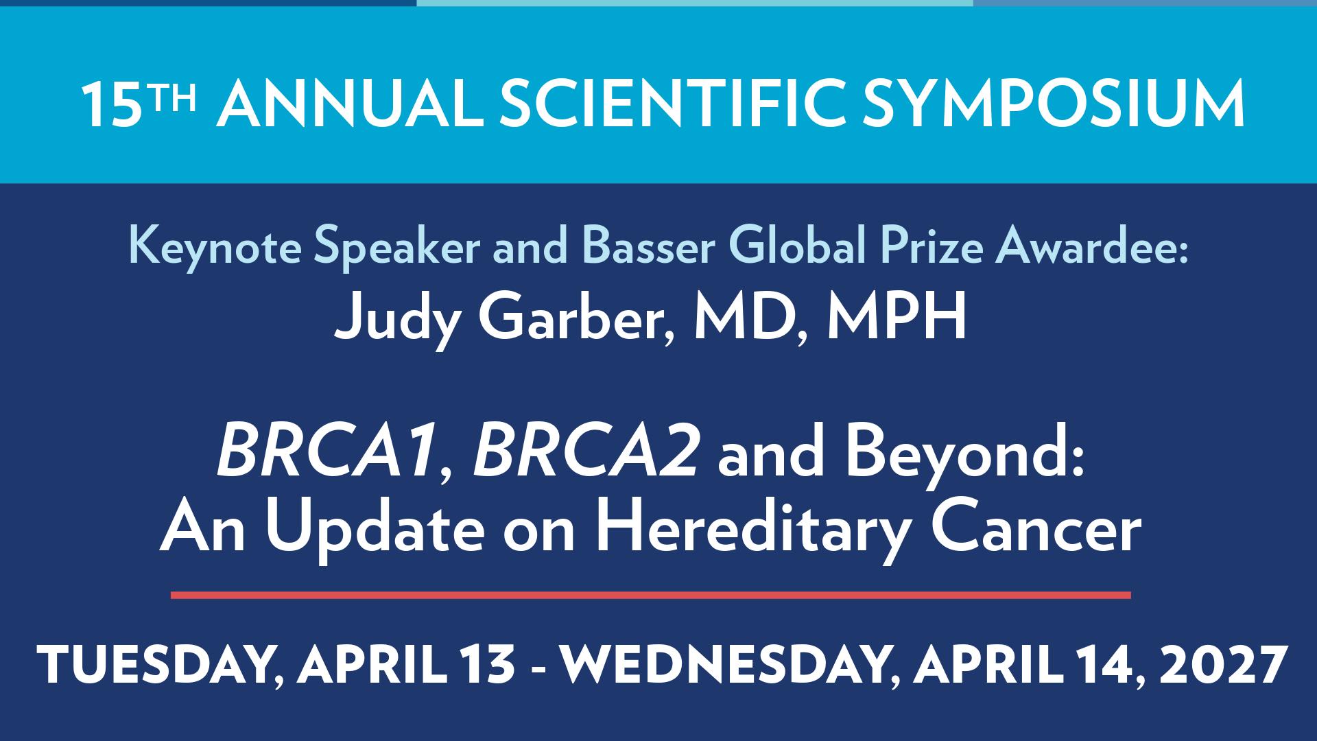 Basser Center for BRCA 15th Annual Scientific Symposium on April 13 and 14, 2027
